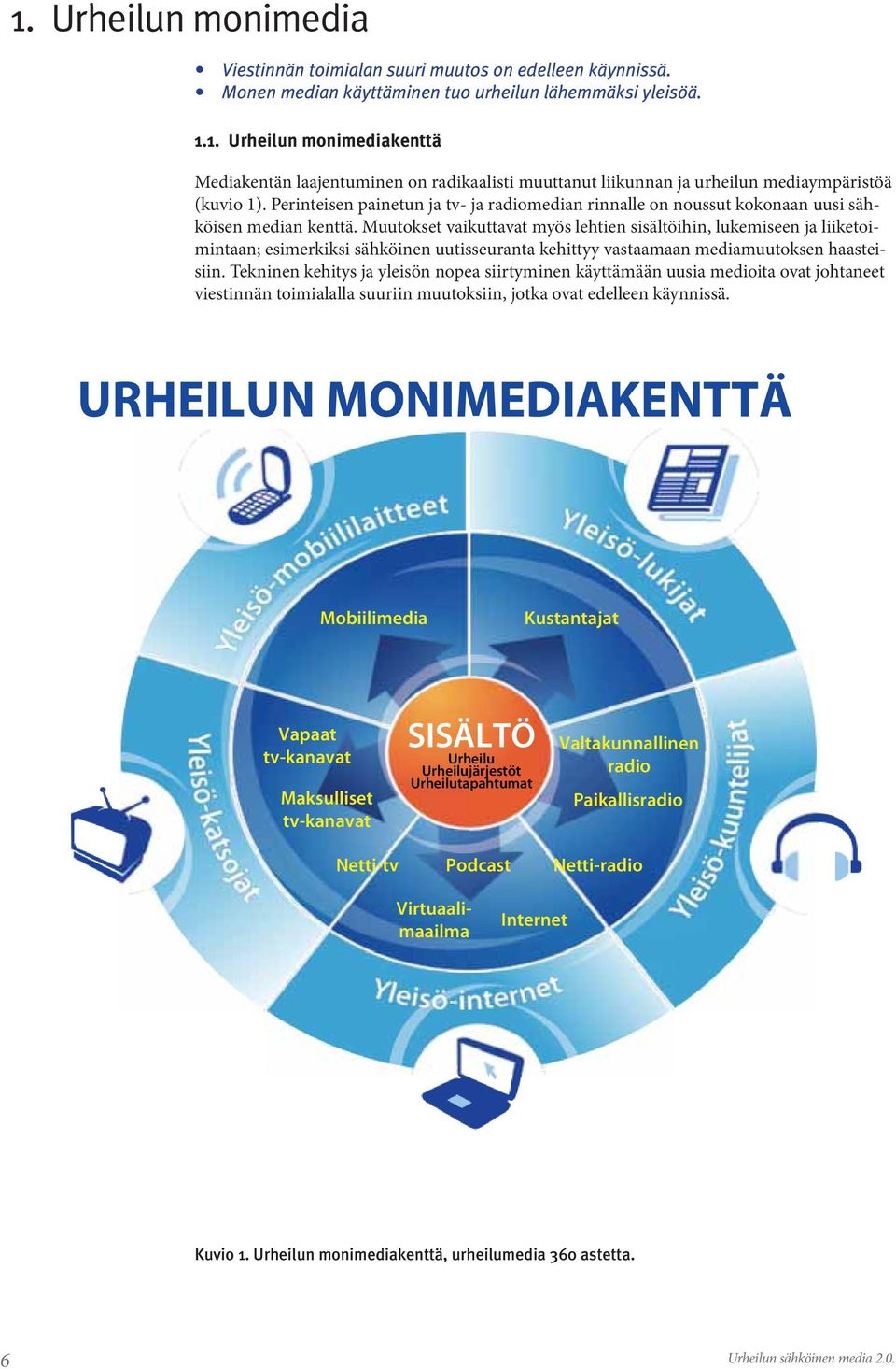 Muutokset vaikuttavat myös lehtien sisältöihin, lukemiseen ja liiketoimintaan; esimerkiksi sähköinen uutisseuranta kehittyy vastaamaan mediamuutoksen haasteisiin.