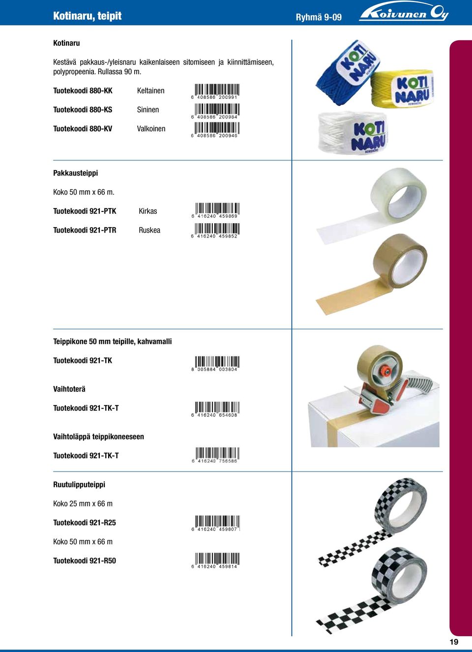 Tuotekoodi 921-PTK Tuotekoodi 921-PTR Kirkas Ruskea Teippikone 50 mm teipille, kahvamalli Tuotekoodi 921-TK Vaihtoterä Tuotekoodi