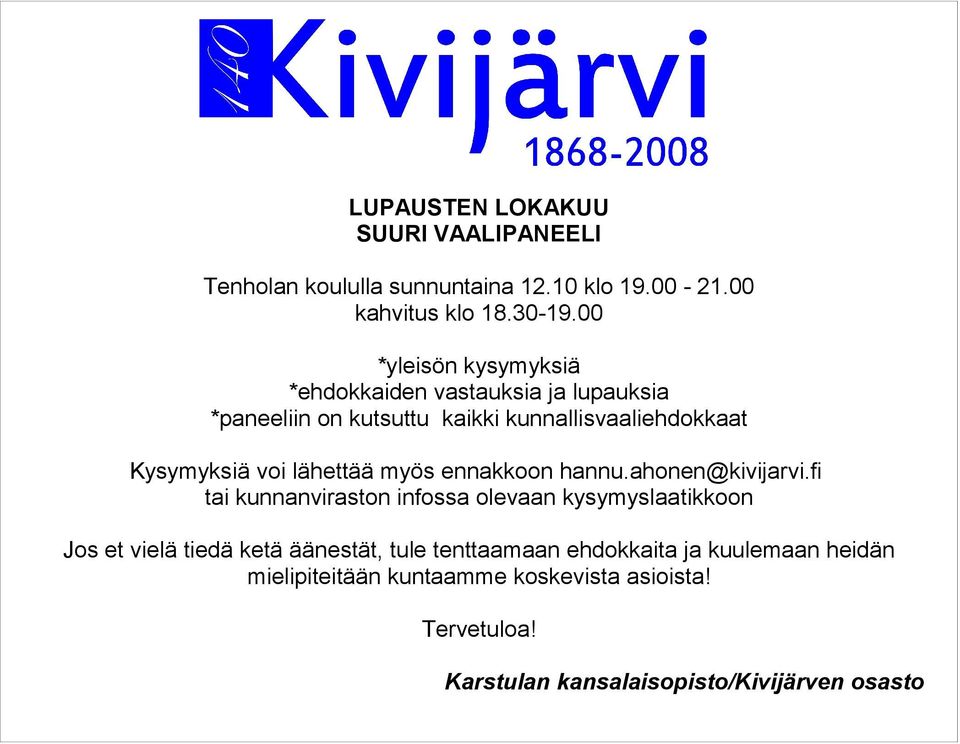 lähettää myös ennakkoon hannu.ahonen@kivijarvi.