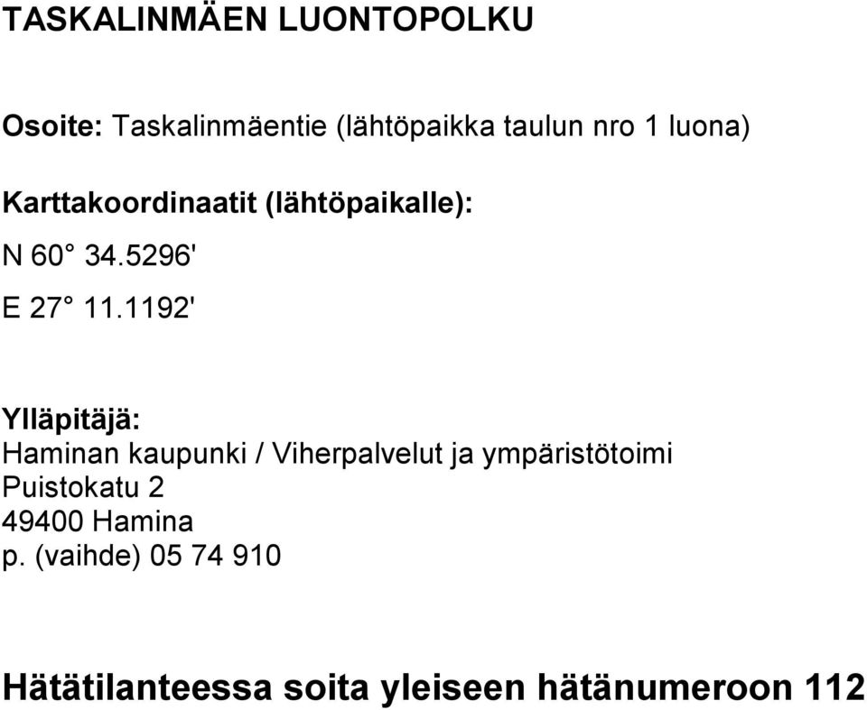 1192' Ylläpitäjä: Haminan kaupunki / Viherpalvelut ja ympäristötoimi