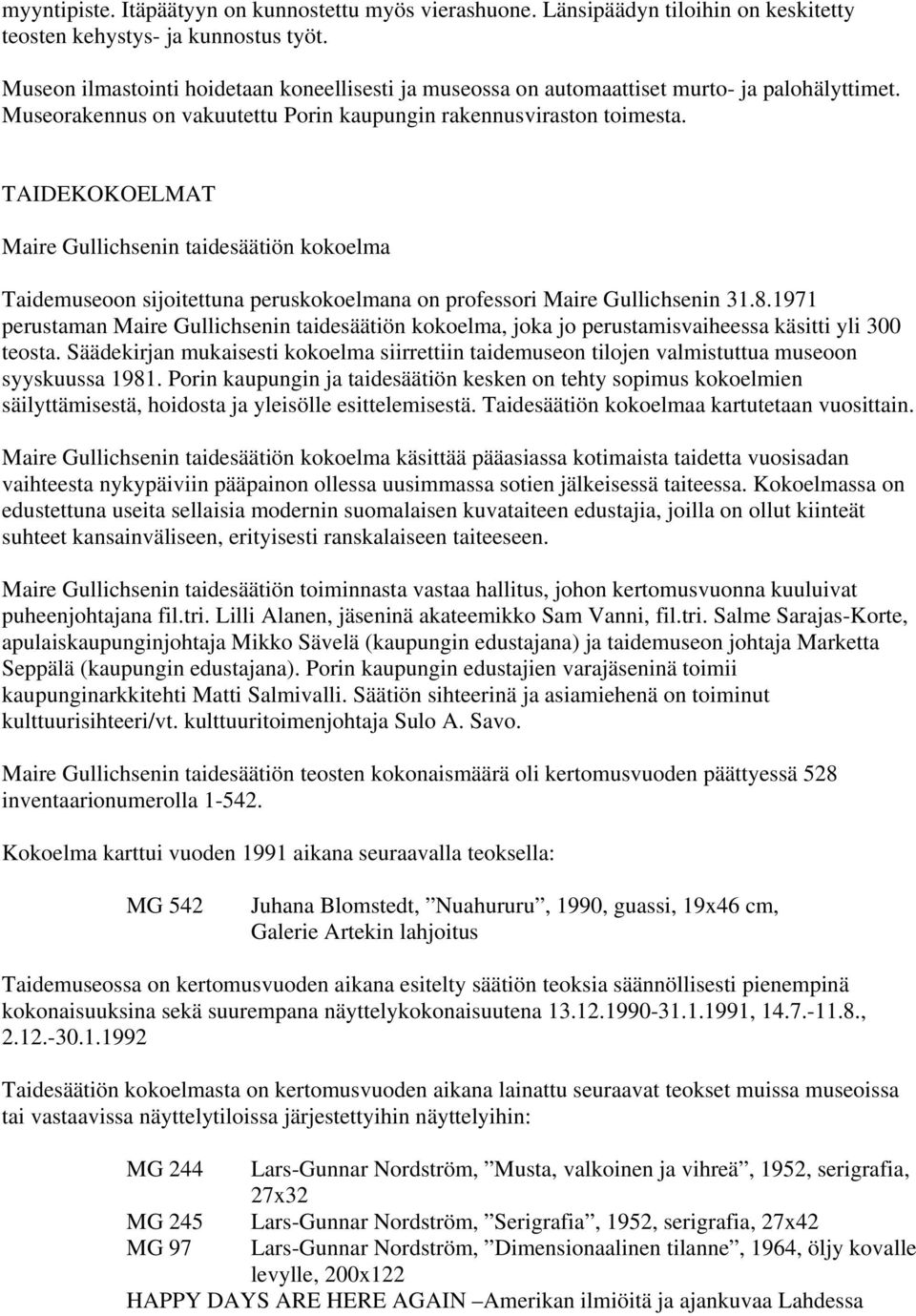 TAIDEKOKOELMAT Maire Gullichsenin taidesäätiön kokoelma Taidemuseoon sijoitettuna peruskokoelmana on professori Maire Gullichsenin 31.8.