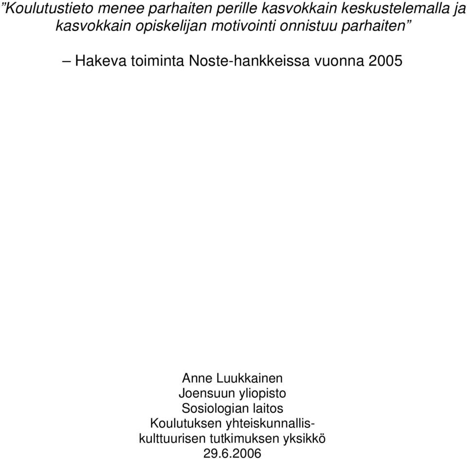 Noste-hankkeissa vuonna 2005 Anne Luukkainen Joensuun yliopisto