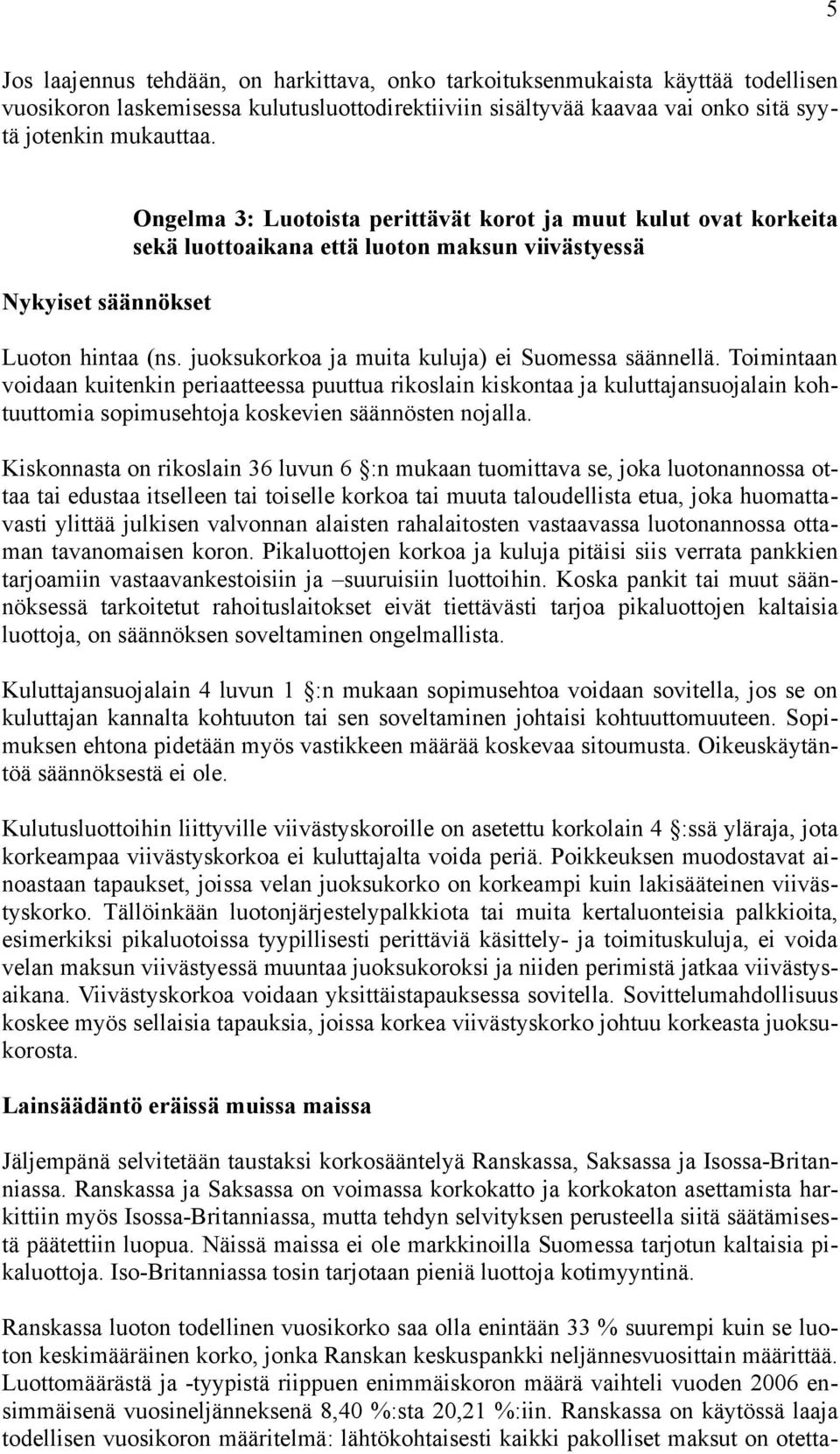 juoksukorkoa ja muita kuluja) ei Suomessa säännellä.