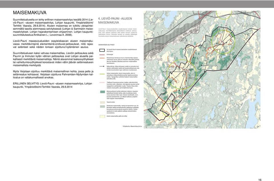 Lohjan kaupunkisuunnittelukeskus/antikainen L.; Levonmaa A. 2008).