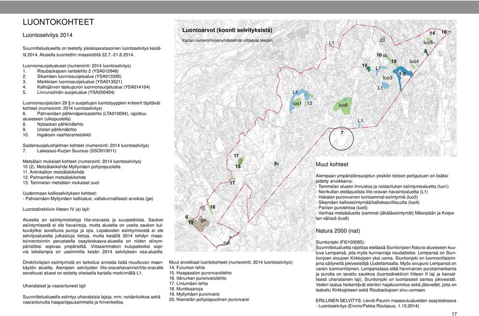 Linnunsilmän suojelualue (YSA200404) Luontoarvot (koonti selvityksistä) Kartan numerot/kirjainyhdistelmät viittaavat tekstiin.