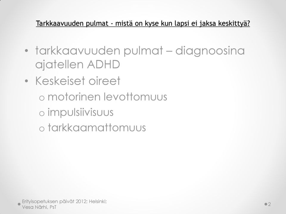 tarkkaavuuden pulmat diagnoosina ajatellen ADHD