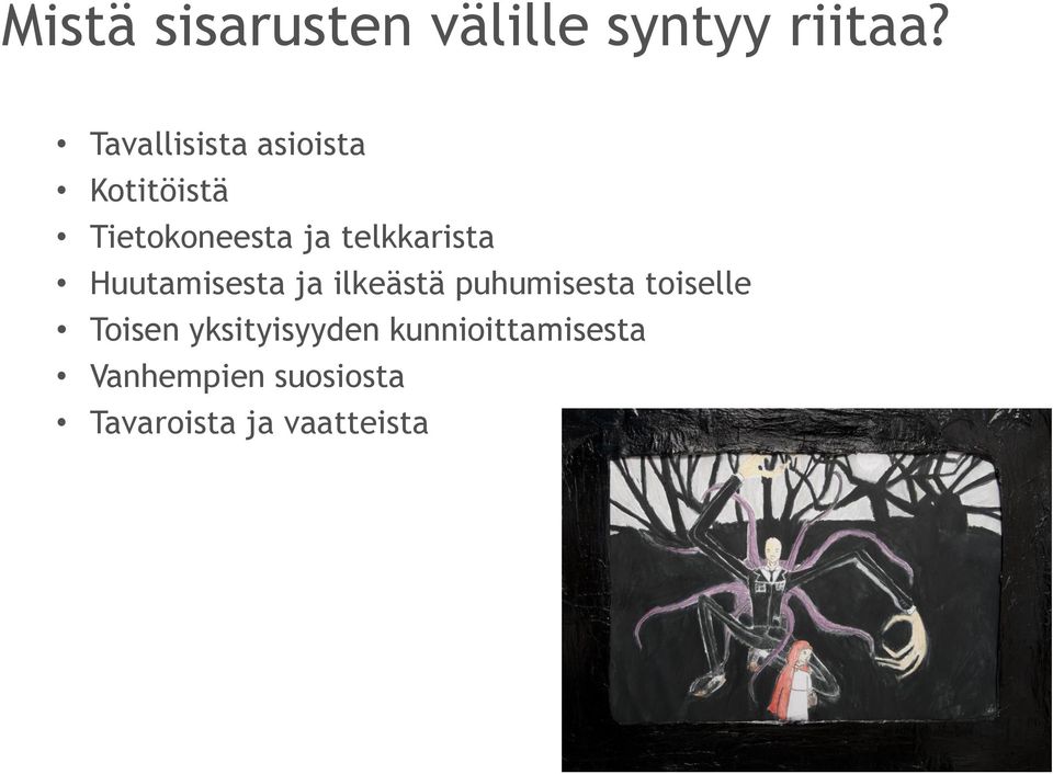 telkkarista Huutamisesta ja ilkeästä puhumisesta toiselle