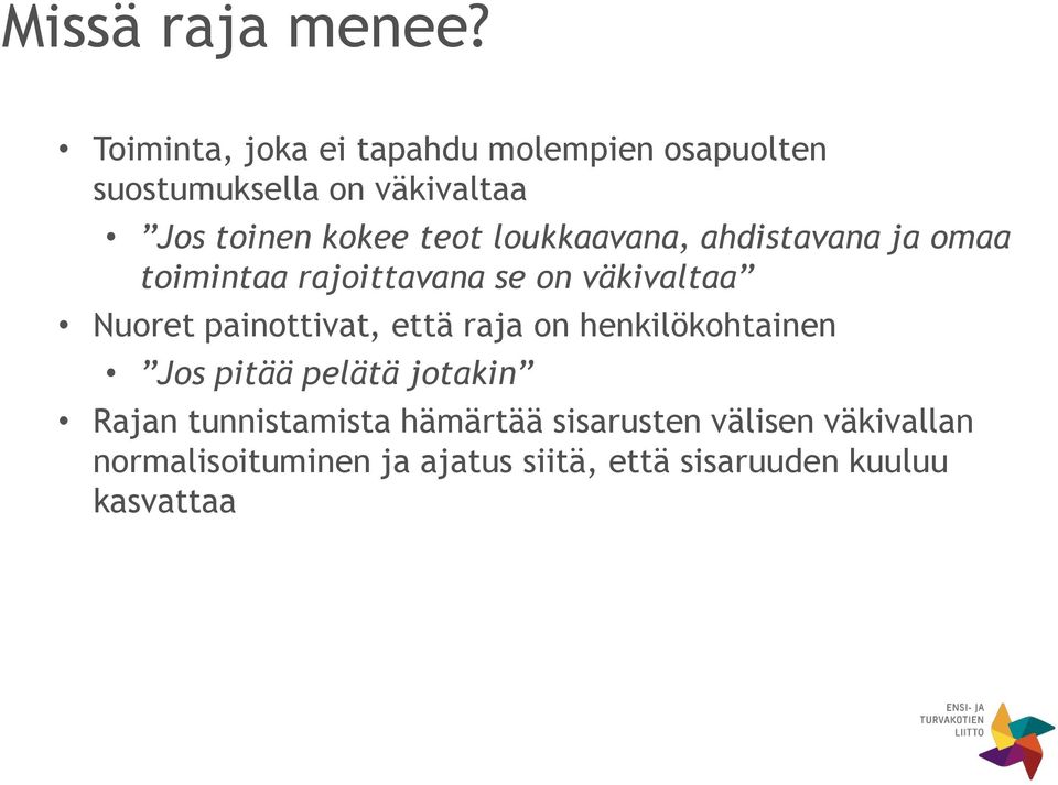 loukkaavana, ahdistavana ja omaa toimintaa rajoittavana se on väkivaltaa Nuoret painottivat, että