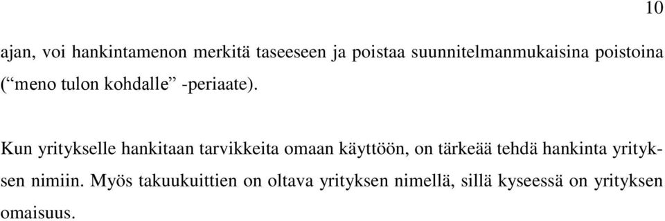 10 Kun yritykselle hankitaan tarvikkeita omaan käyttöön, on tärkeää tehdä