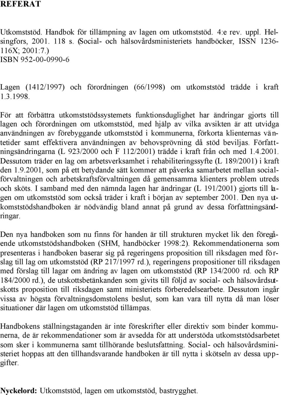 om utkomststöd trädde i kraft 1.3.1998.