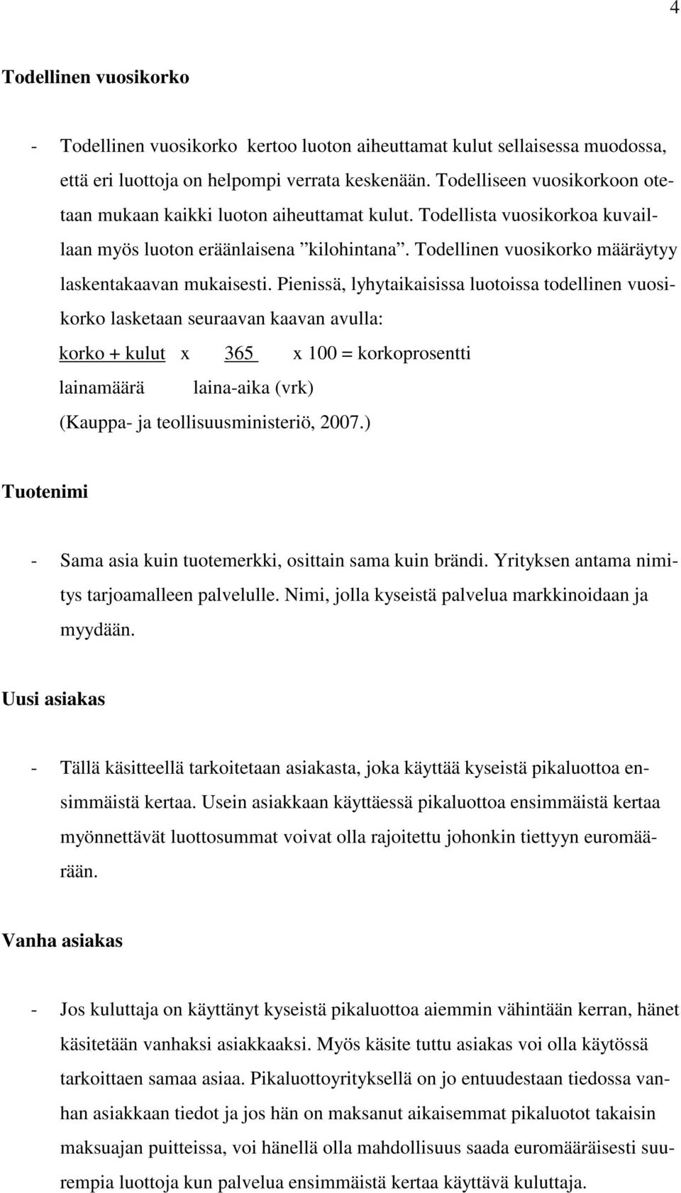 Todellinen vuosikorko määräytyy laskentakaavan mukaisesti.