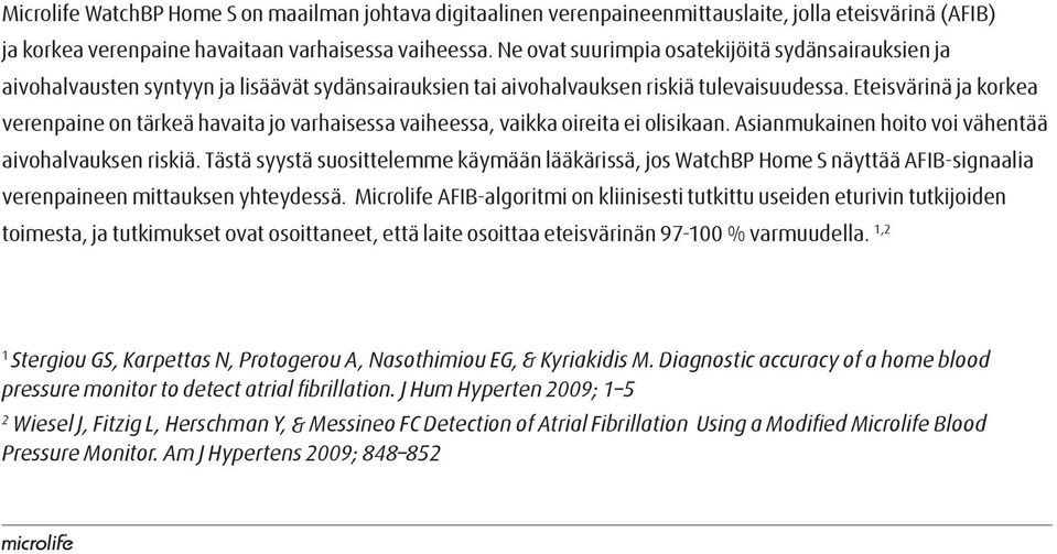 Eteisvärinä ja korkea verenpaine on tärkeä havaita jo varhaisessa vaiheessa, vaikka oireita ei olisikaan. Asianmukainen hoito voi vähentää aivohalvauksen riskiä.