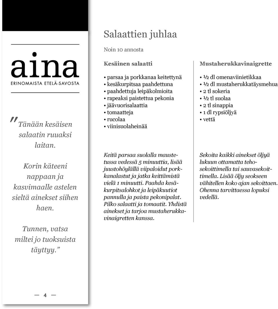 suolalla maustetussa vedessä 5 minuuttia, lisää juustohöylällä viipaloidut porkkanalastut ja jatka keittämistä vielä 1 minuutti.