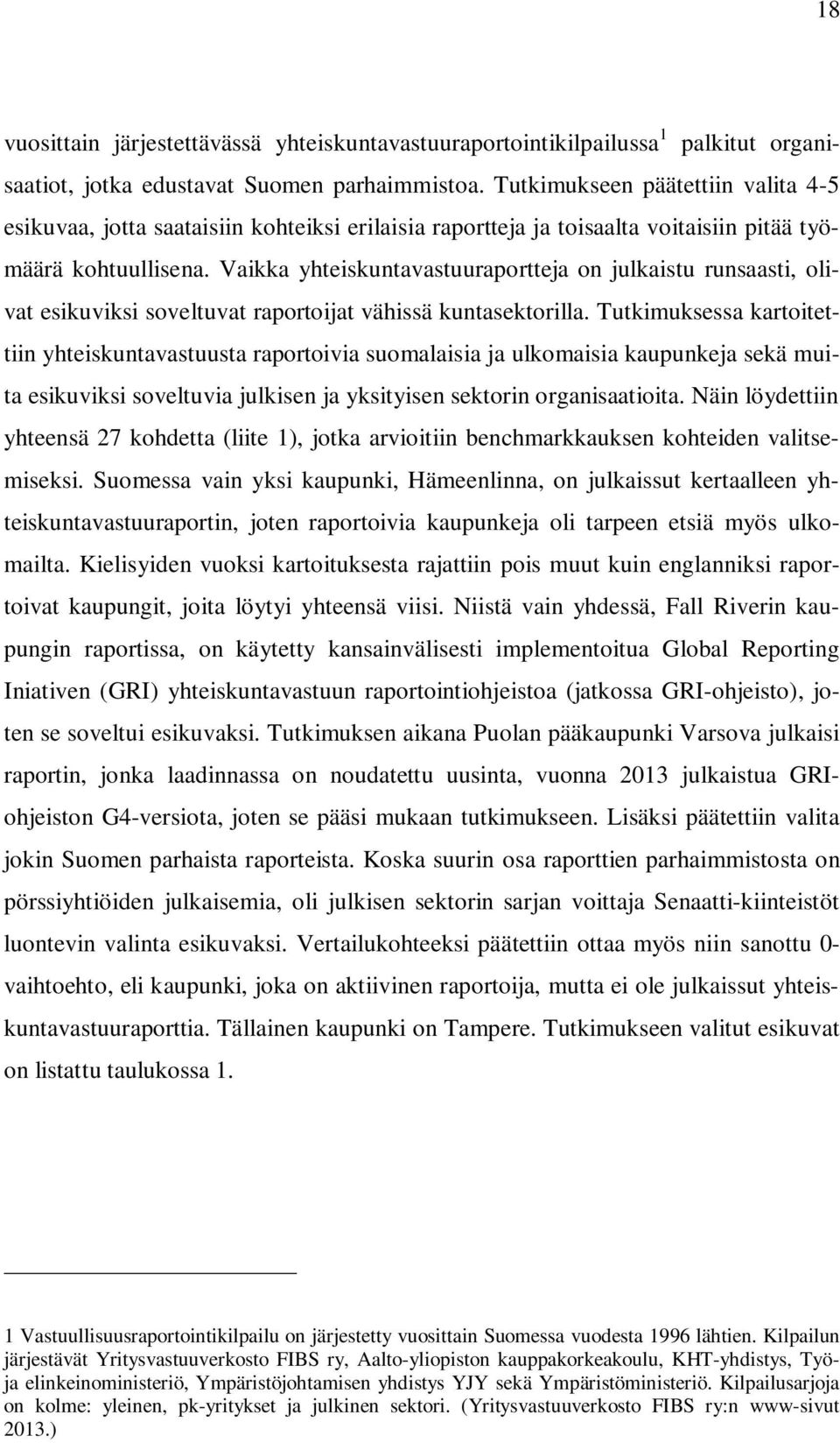 Vaikka yhteiskuntavastuuraportteja on julkaistu runsaasti, olivat esikuviksi soveltuvat raportoijat vähissä kuntasektorilla.