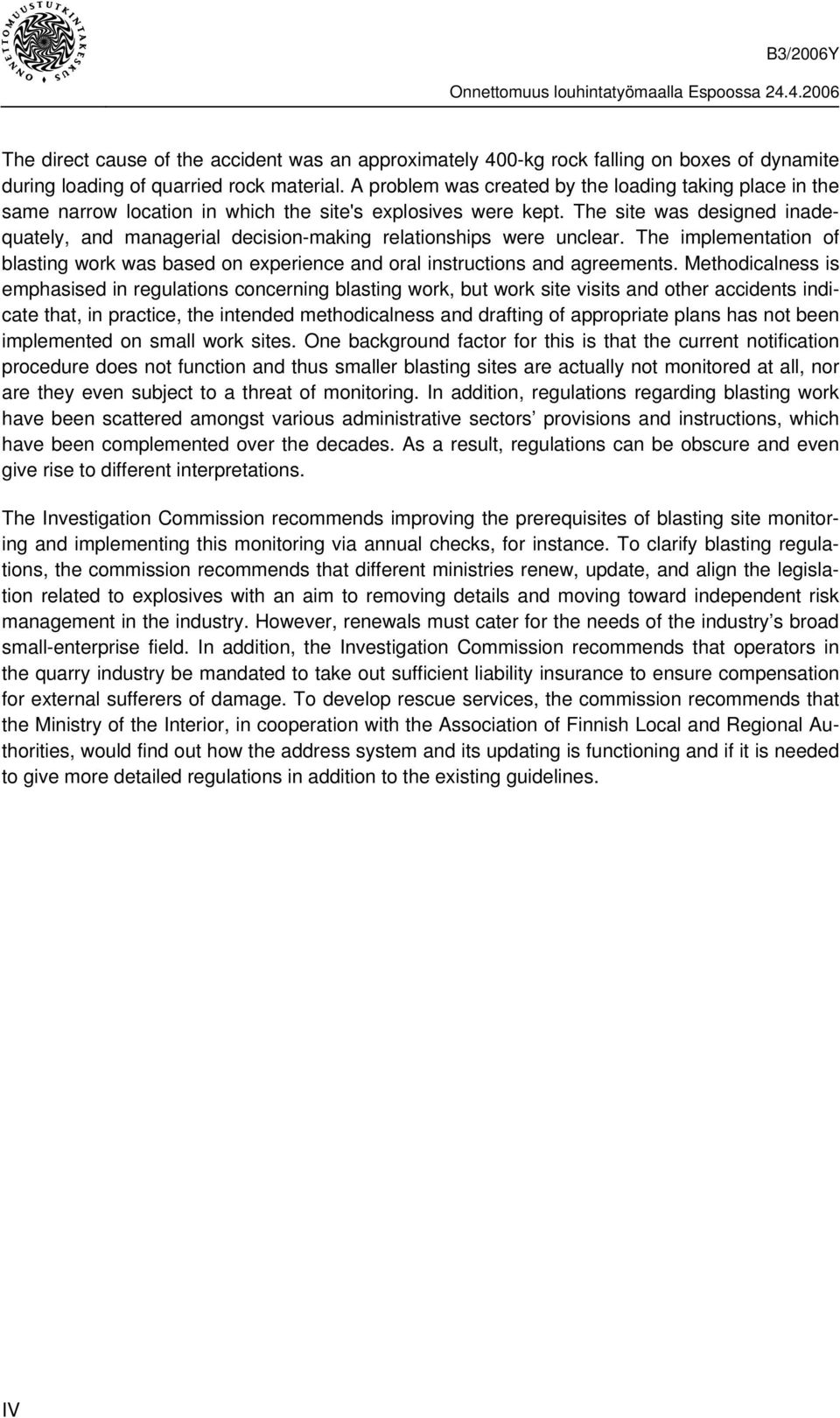 The site was designed inadequately, and managerial decision-making relationships were unclear. The implementation of blasting work was based on experience and oral instructions and agreements.