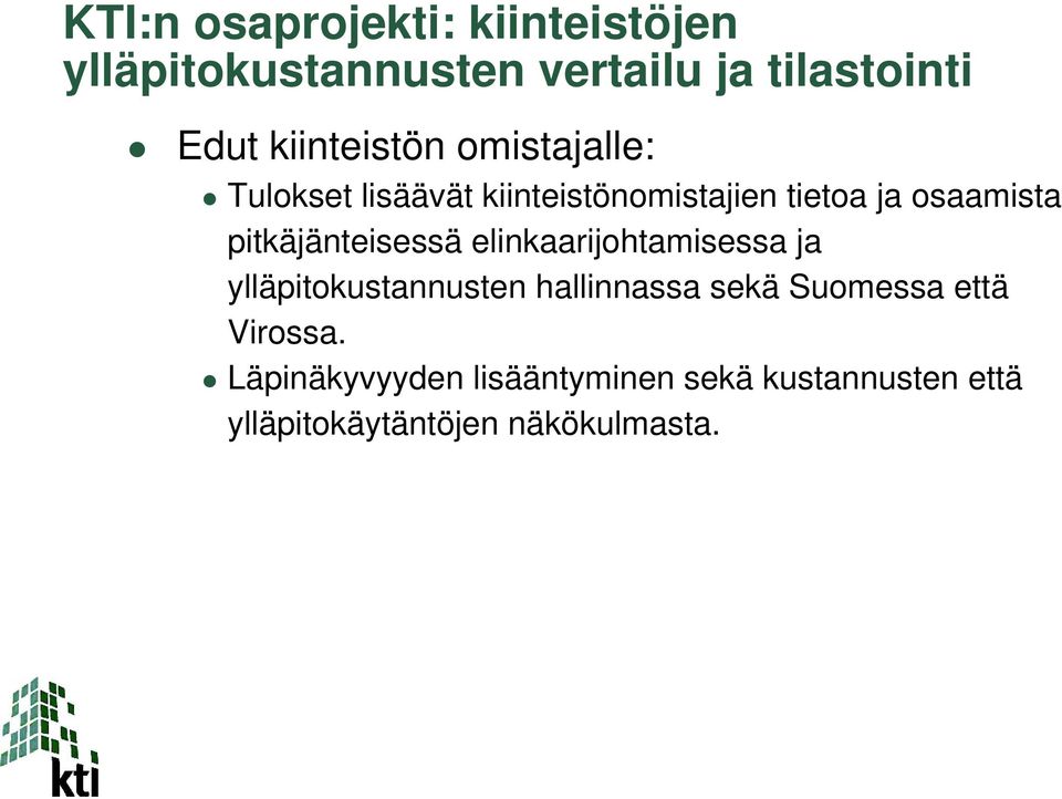 pitkäjänteisessä elinkaarijohtamisessa ja ylläpitokustannusten hallinnassa sekä Suomessa