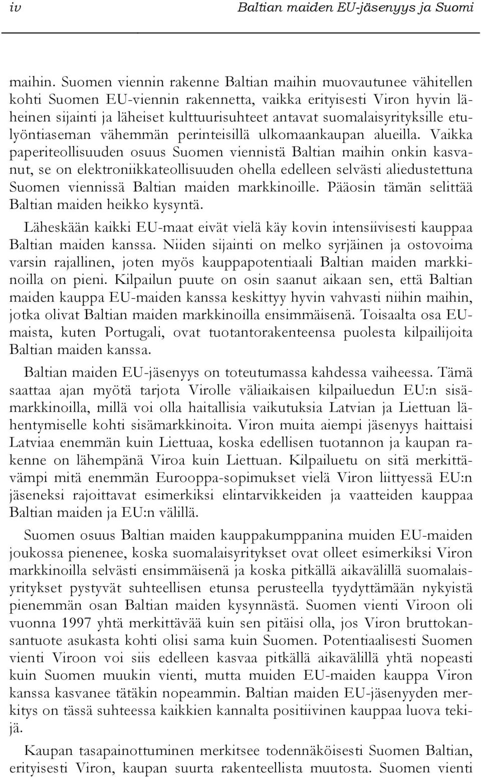 suomalaisyrityksille etulyöntiaseman vähemmän perinteisillä ulkomaankaupan alueilla.