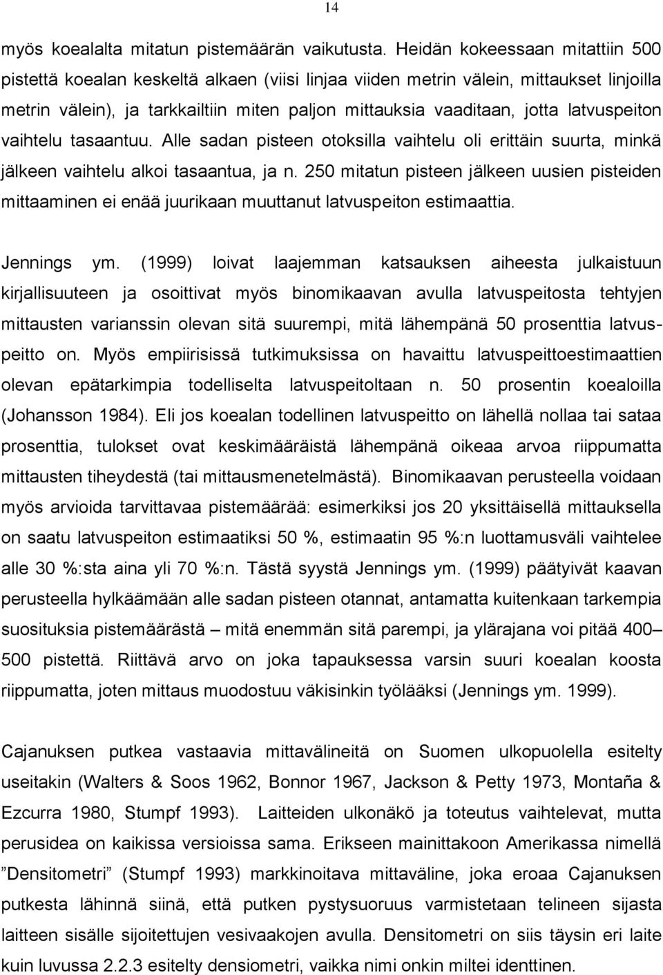 latvuspeiton vaihtelu tasaantuu. Alle sadan pisteen otoksilla vaihtelu oli erittäin suurta, minkä jälkeen vaihtelu alkoi tasaantua, ja n.