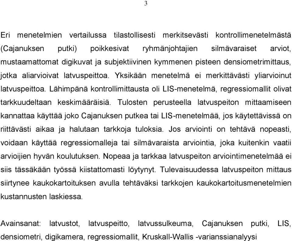 Lähimpänä kontrollimittausta oli LIS-menetelmä, regressiomallit olivat tarkkuudeltaan keskimääräisiä.