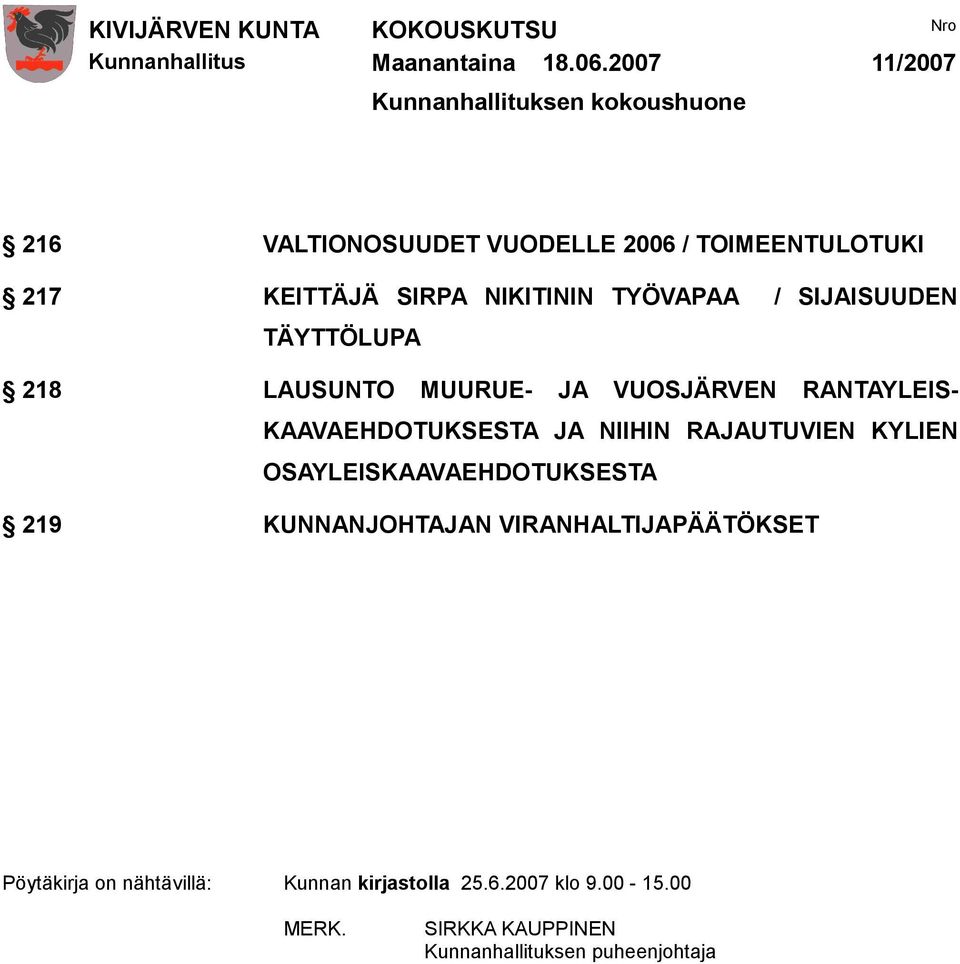 NIKITININ TYÖVAPAA / SIJAISUUDEN TÄYTTÖLUPA 218 LAUSUNTO MUURUE- JA VUOSJÄRVEN RANTAYLEIS- KAAVAEHDOTUKSESTA JA NIIHIN