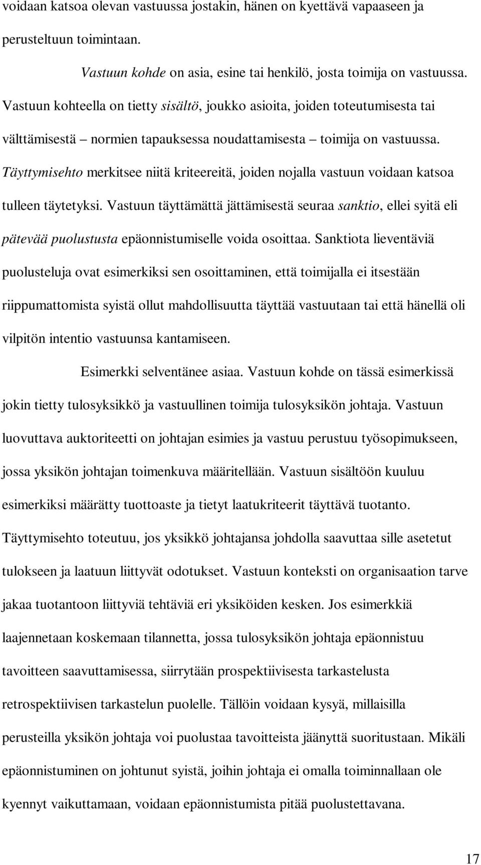 Täyttymisehto merkitsee niitä kriteereitä, joiden nojalla vastuun voidaan katsoa tulleen täytetyksi.