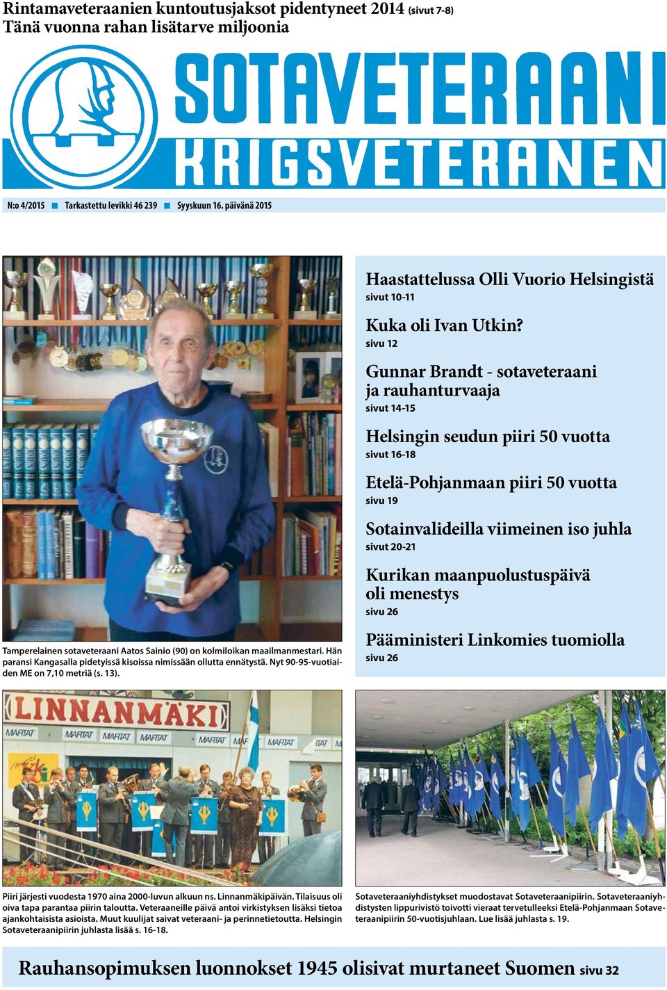 Nyt 90-95-vuotiaiden ME on 7,10 metriä (s. 13). Haastattelussa Olli Vuorio Helsingistä sivut 10-11 Kuka oli Ivan Utkin?