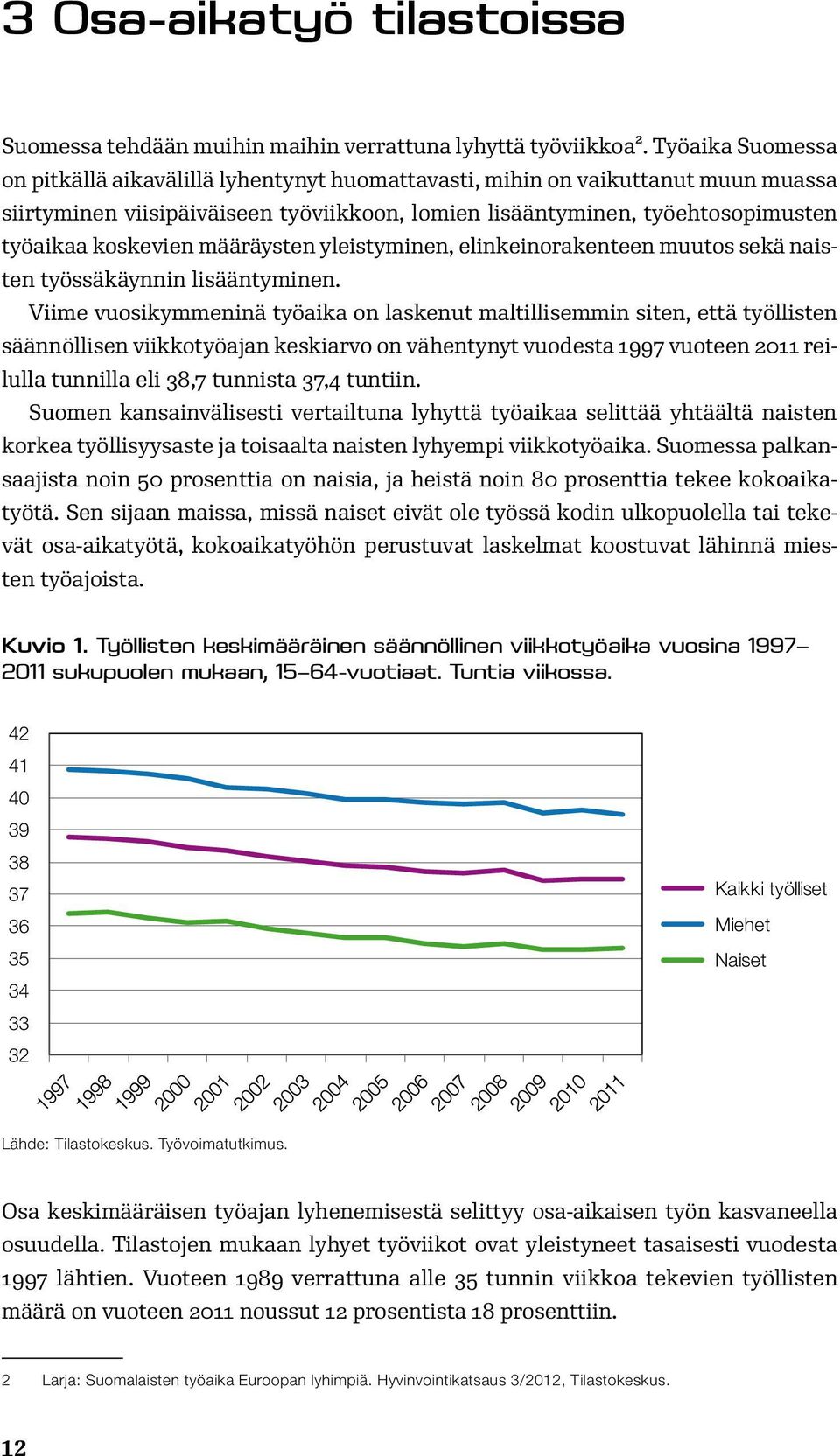 määräysten yleistyminen, elinkeinorakenteen muutos sekä naisten työssäkäynnin lisääntyminen.