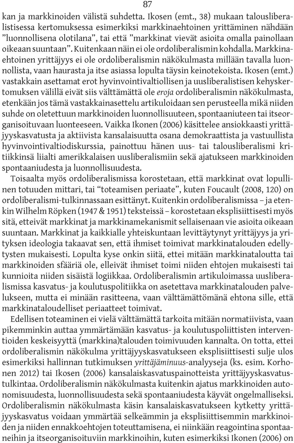 Kuitenkaan näin ei ole ordoliberalismin kohdalla.