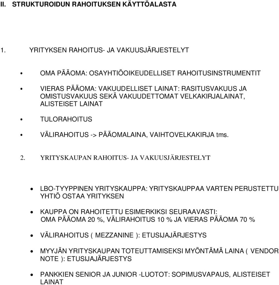 VELKAKIRJALAINAT, ALISTEISET LAINAT TULORAHOITUS VÄLIRAHOITUS -> PÄÄOMALAINA, VAIHTOVELKAKIRJA tms. 2.