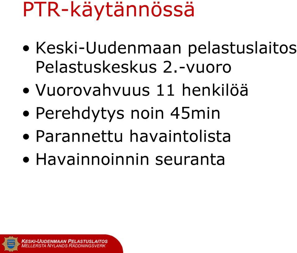 -vuoro Vuorovahvuus 11 henkilöä