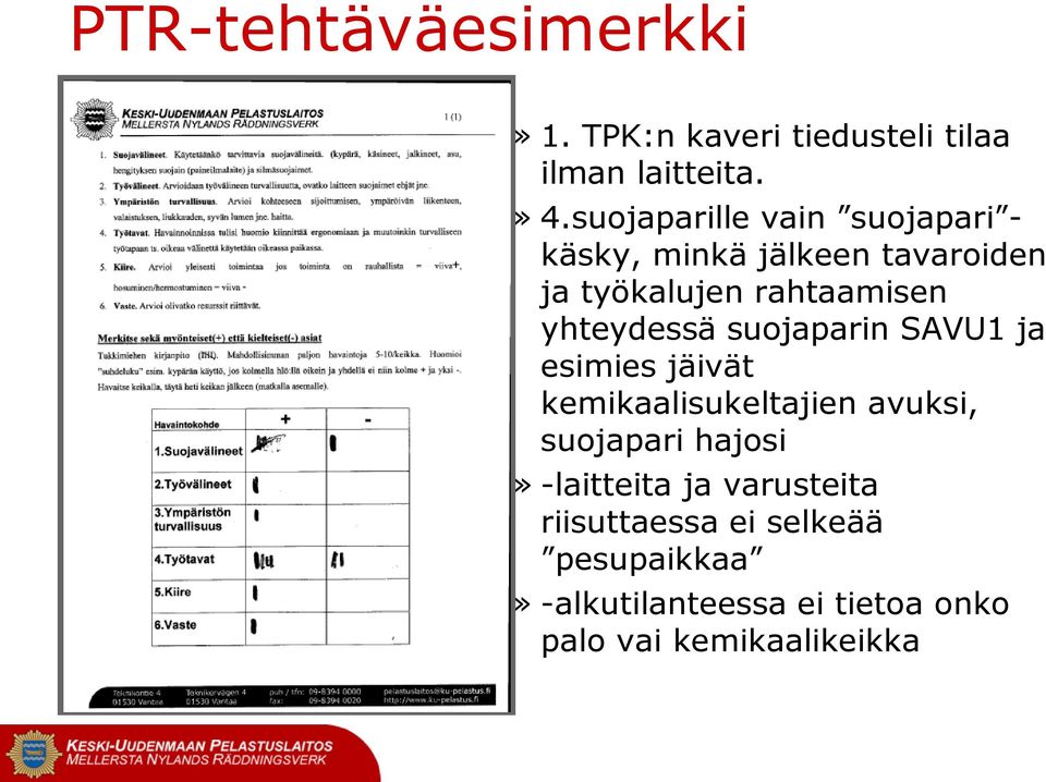 yhteydessä suojaparin SAVU1 ja esimies jäivät kemikaalisukeltajien avuksi, suojapari hajosi»