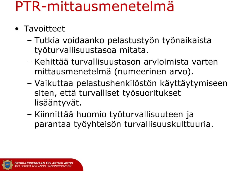 Kehittää turvallisuustason arvioimista varten mittausmenetelmä (numeerinen arvo).