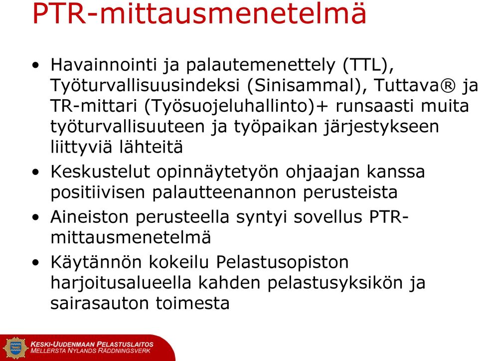 Keskustelut opinnäytetyön ohjaajan kanssa positiivisen palautteenannon perusteista Aineiston perusteella syntyi