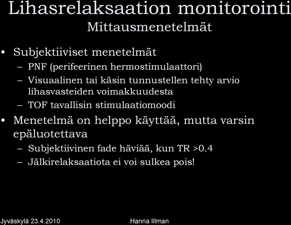 lihasvasteiden voimakkuudesta TOF tavallisin stimulaatiomoodi Menetelmä on helppo