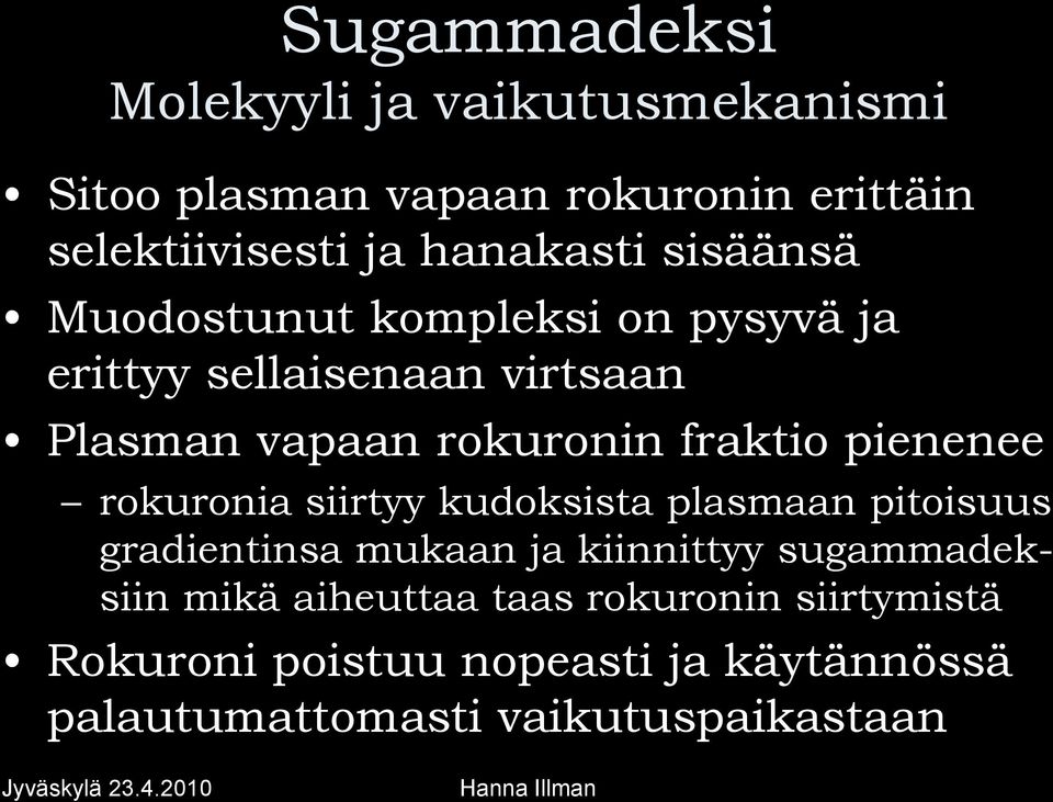 fraktio pienenee rokuronia siirtyy kudoksista plasmaan pitoisuus gradientinsa mukaan ja kiinnittyy