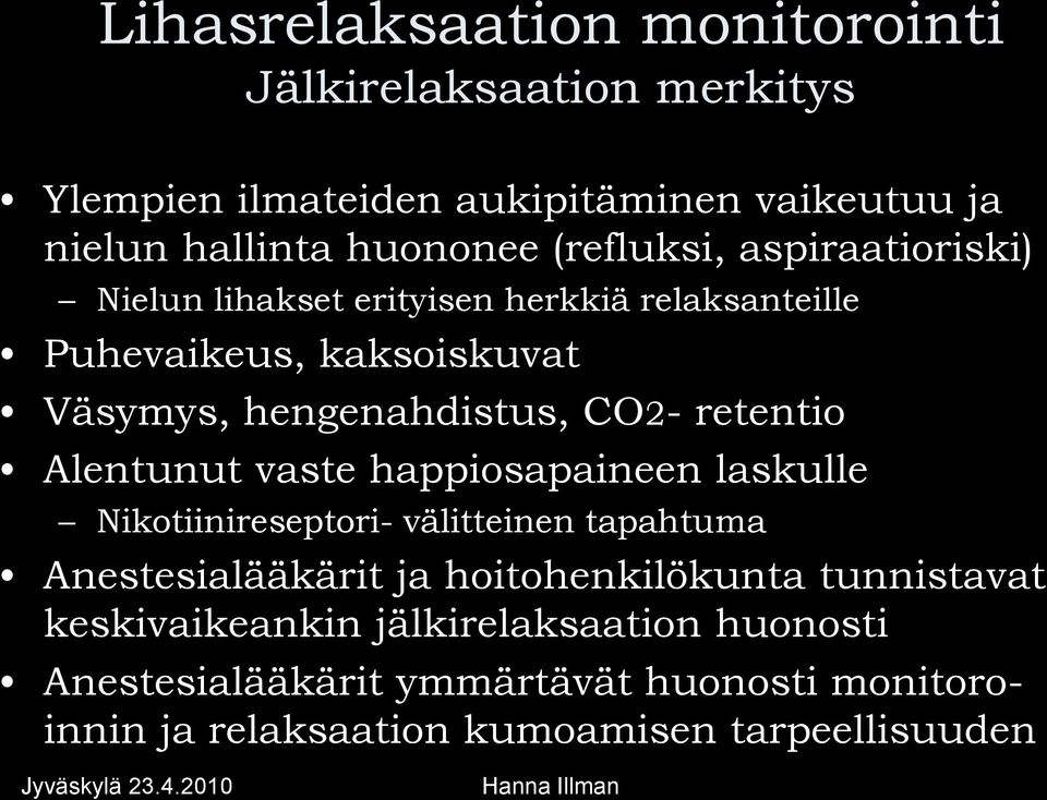 retentio Alentunut vaste happiosapaineen laskulle Nikotiinireseptori- välitteinen tapahtuma Anestesialääkärit ja hoitohenkilökunta