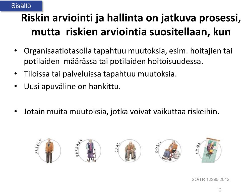 hoitajien tai potilaiden määrässa tai potilaiden hoitoisuudessa.