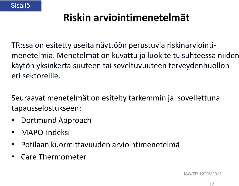 terveydenhuollon eri sektoreille.