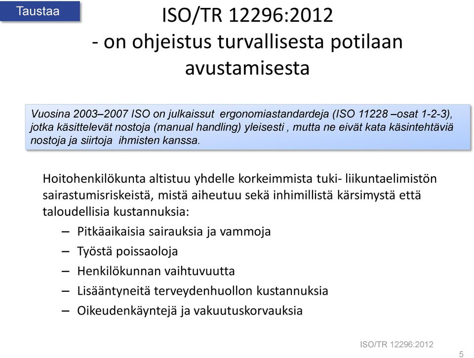 Hoitohenkilökunta altistuu yhdelle korkeimmista tuki- liikuntaelimistön sairastumisriskeistä, mistä aiheutuu sekä inhimillistä kärsimystä että taloudellisia