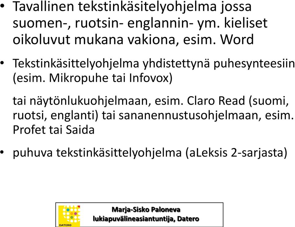 Word Tekstinkäsittelyohjelma yhdistettynä puhesynteesiin (esim.