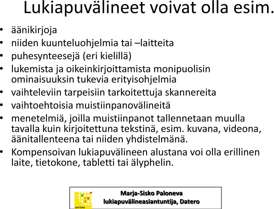 ominaisuuksin tukevia erityisohjelmia vaihteleviin tarpeisiin tarkoitettuja skannereita vaihtoehtoisia muistiinpanovälineitä