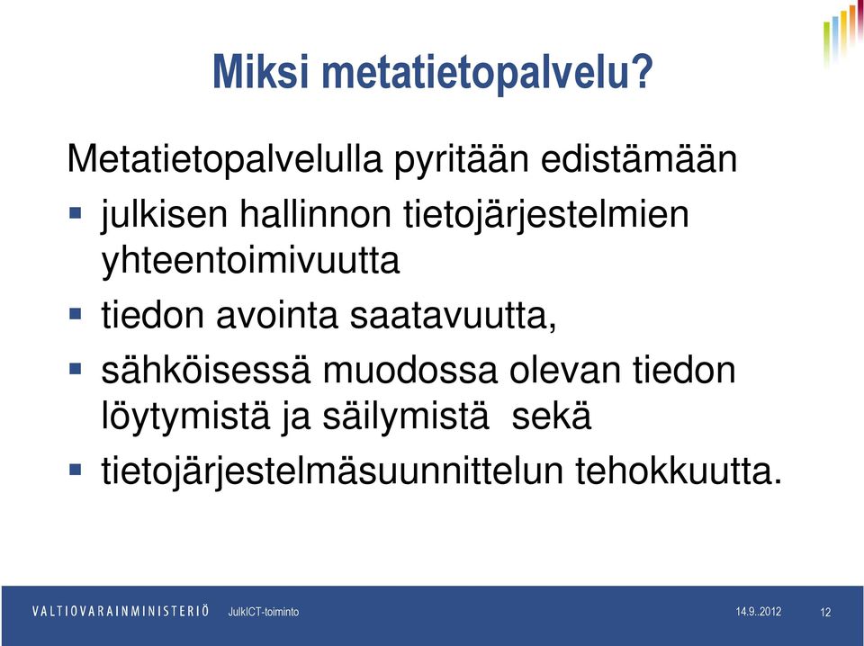 tietojärjestelmien yhteentoimivuutta tiedon avointa saatavuutta,