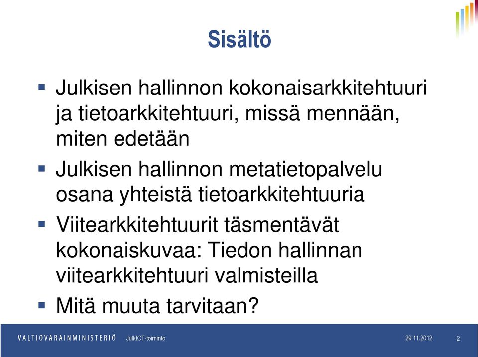 tietoarkkitehtuuria Viitearkkitehtuurit täsmentävät kokonaiskuvaa: Tiedon hallinnan