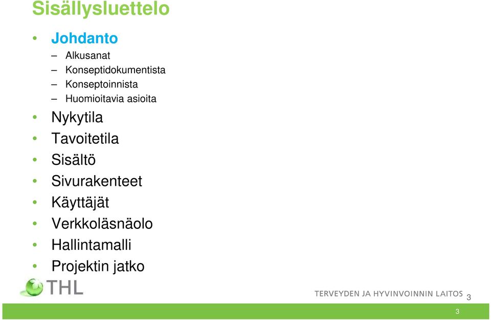 Huomioitavia asioita Nykytila Tavoitetila