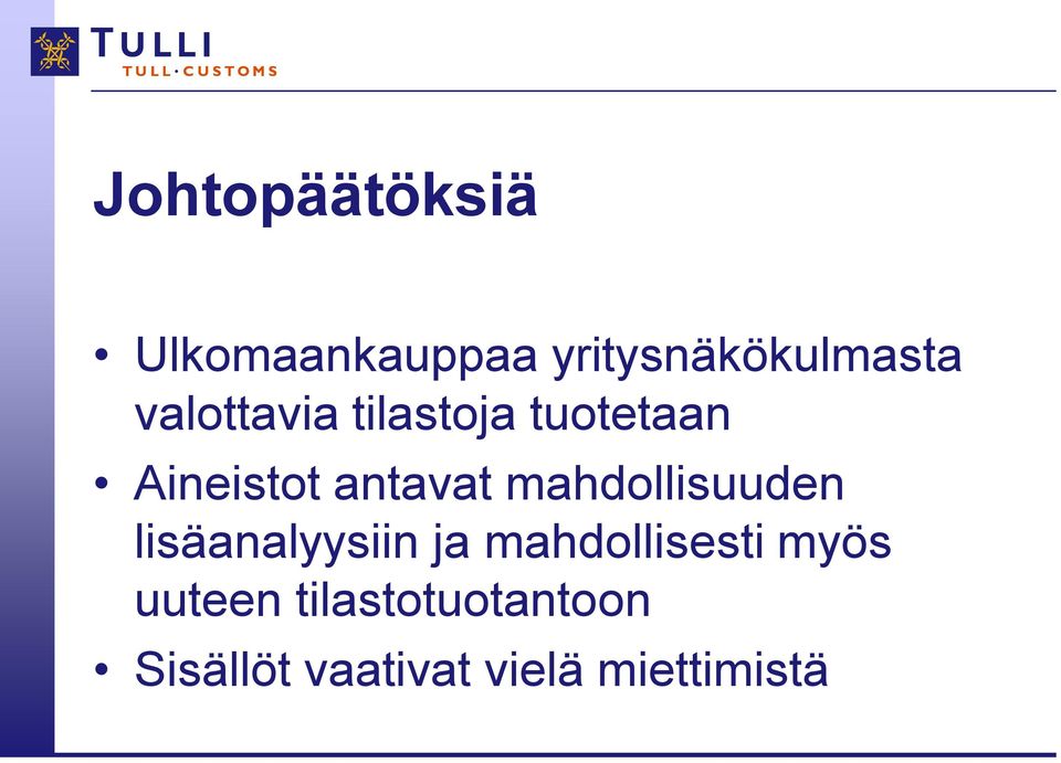 mahdollisuuden lisäanalyysiin ja mahdollisesti myös