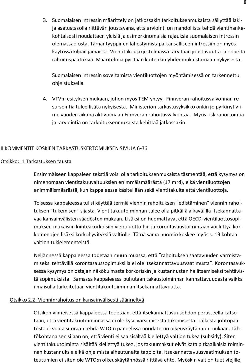 Vientitakuujärjestelmässä tarvitaan joustavuutta ja nopeita rahoituspäätöksiä. Määritelmiä pyritään kuitenkin yhdenmukaistamaan nykyisestä.