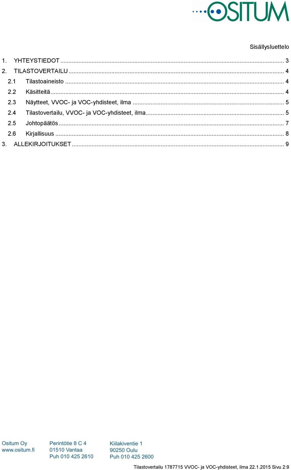 4 Tilastovertailu, VVOC- ja VOC-yhdisteet, ilma... 5 2.5 Johtopäätös... 7 2.