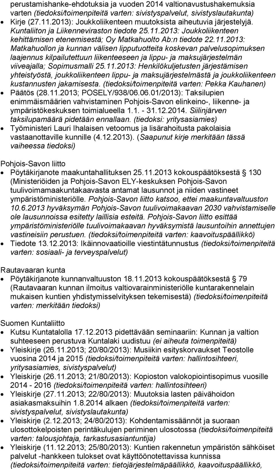 2013: Joukkoliikenteen kehittämisen etenemisestä; Oy Matkahuolto Ab:n tiedote 22.11.