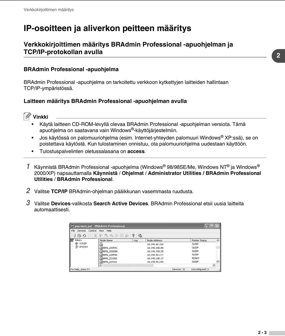 Laitteen määritys BRAdmin Professional -apuohjelman avulla Vinkki Käytä laitteen CD-ROM-levyllä olevaa BRAdmin Professional -apuohjelman versiota.