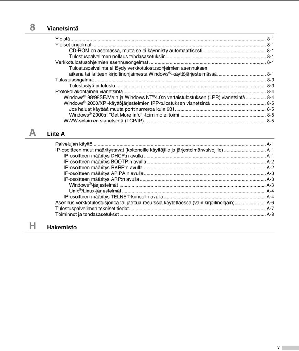 .. 8-1 Tulostusongelmat... 8-3 Tulostustyö ei tulostu... 8-3 Protokollakohtainen vianetsintä... 8-4 Windows 98/98SE/Me:n ja Windows NT 4.0:n vertaistulostuksen (LPR) vianetsintä.